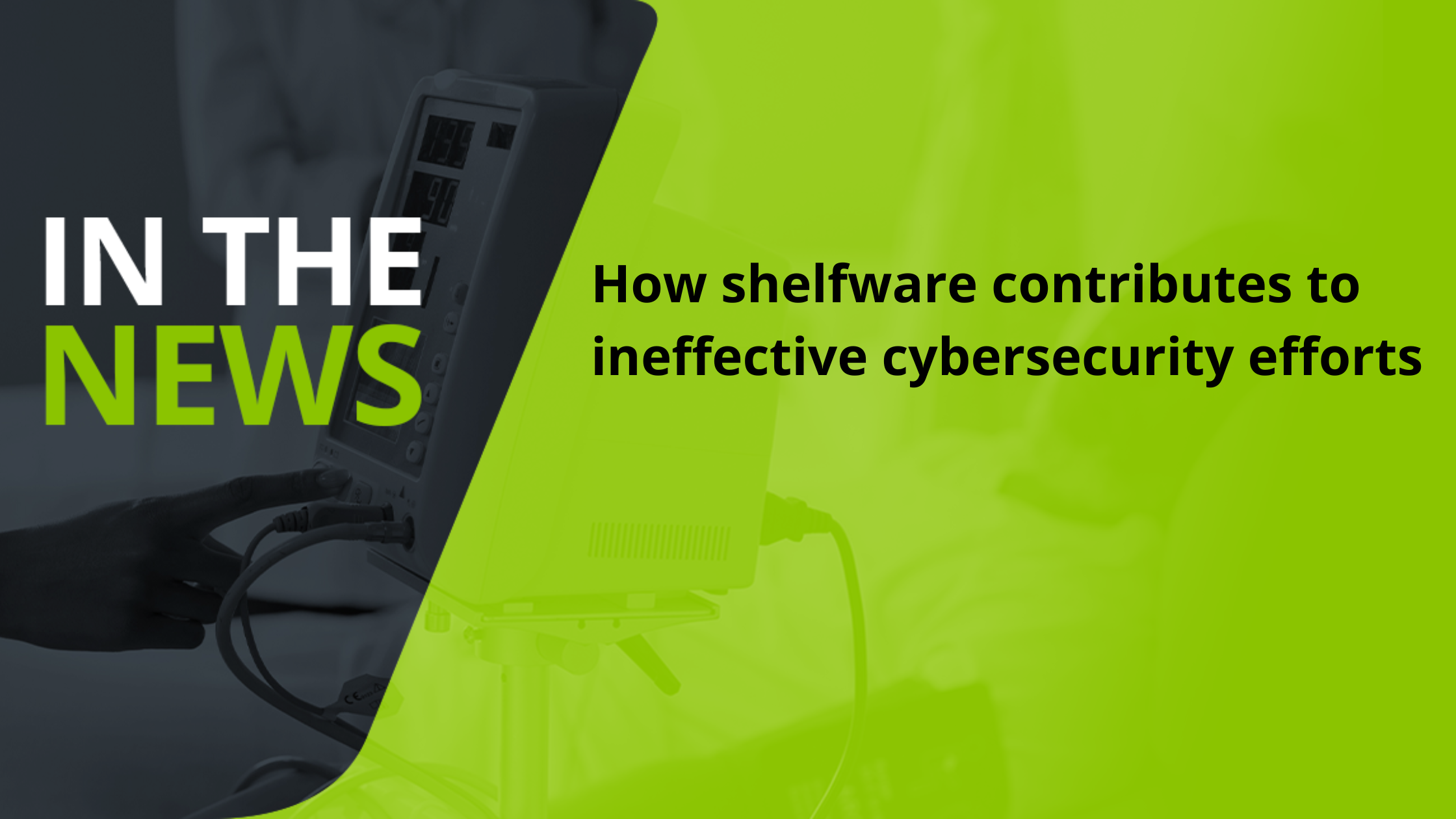 Vigilor in the news - How shelfware contributes to ineffective cybersecurity efforts