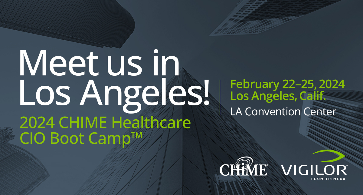 Meet Vigilor from TRIMEDX in LA during the CHIME CIO Boot Camp, Feb. 22-25